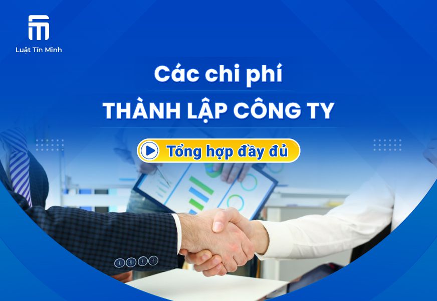 Tổng dự toán chi phí thành lập công ty & chi tiết các loại phí
